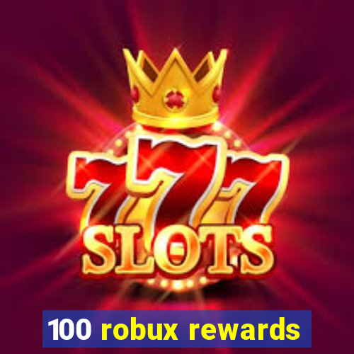 100 robux rewards